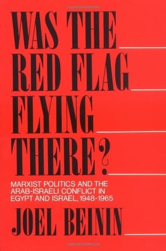 Was the red flag flying there? Marxist politics and the Arab Israeli conflict in Egypt and Israel, 1948 - 1965