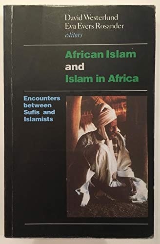 African Islam and Islam in Africa Encounters Between Sufis and Islamists