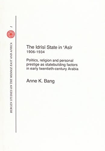 Idrisi State in Asir Politics, Religion and Prestige in Arabia