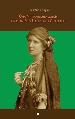 Úna Ní Fhaircheallaigh agus an Fhís Útóipeach Ghaelach