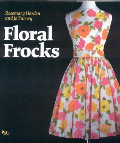 Floral frocks: a celebration of the floral printed dress from 1900 to the present day