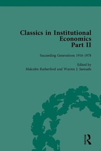 Classics in institutional economics II : succeeding generations, 1916 - 1978