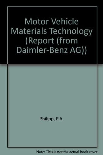 Motor Vehicle Materials Technology The Economic Significance of Materials, the Effect of Materials and Technology on Component Behaviour, Test Methods