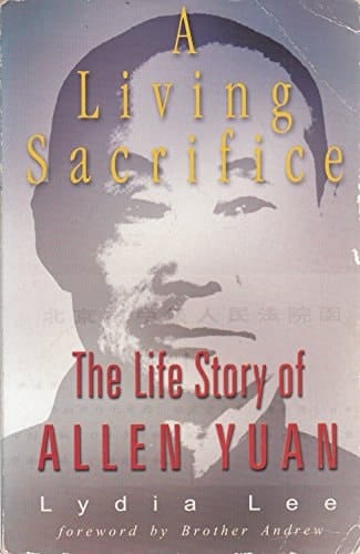 A Living Sacrifice The Biography of Allen Yuan
