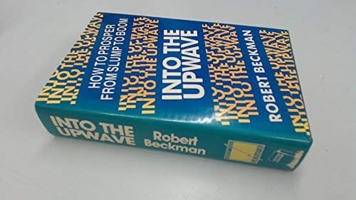 Into the Upwave: How to Prosper from Slump to Boom
