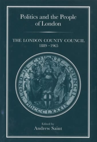 POLITICS & PEOPLE OF LONDON: London County Council, 1889-1965