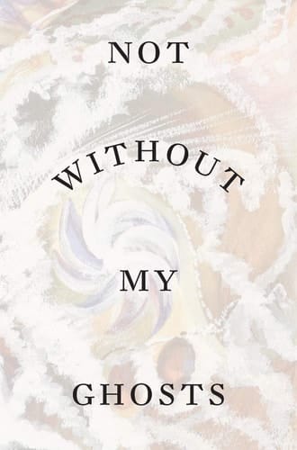 Not Without My Ghosts The Artist as Medium