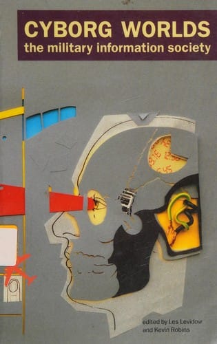 Cyborg Worlds: The Military Information Society