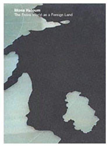Mona Hatoum: The Entire World as a Foreign Land