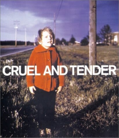Cruel and Tender: The Real in the 20th Century Photograph