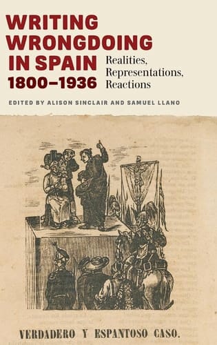 Writing Wrongdoing in Spain, 1800-1936 Realities, Representations, Reactions