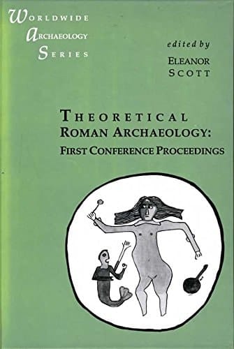Theoretical Roman Archaeology: Writing the Roman Empire