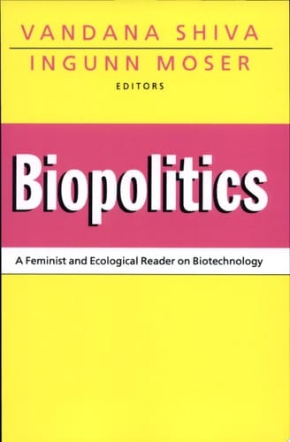 Biopolitics A Feminist and Ecological Reader on Biotechnology