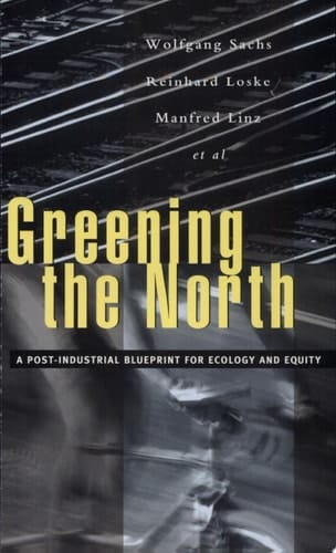 Greening the North A Post-Industial Blueprint for Ecology and Equity