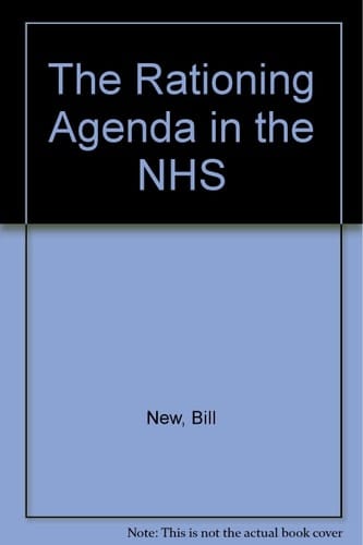 The Rationing Agenda in the NHS