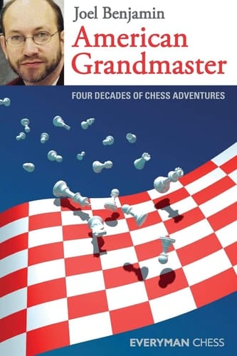 American Grandmaster Four Decades of Chess Adventures