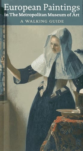 European Paintings in the Metropolitan Museum of Art A Walking Guide