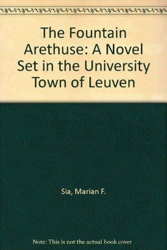 The Fountain Arethuse A Novel Set in the University Town of Leuven