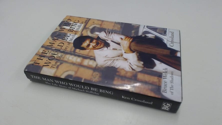 The Man who Would be Bing The Life Story of Michael Holliday