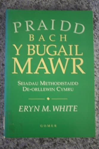 "Praidd bach y Bugail mawr" seiadau Methodistaidd De-Orllewin Cymru 1737-50
