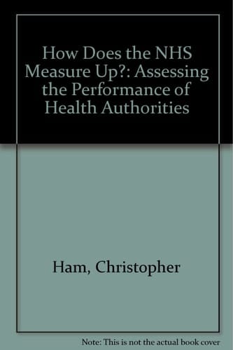 How Does the NHS Measure Up? Assessing the Performance of Health Authorities
