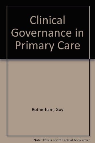 Clinical Governance in Primary Care Policy Into Practice