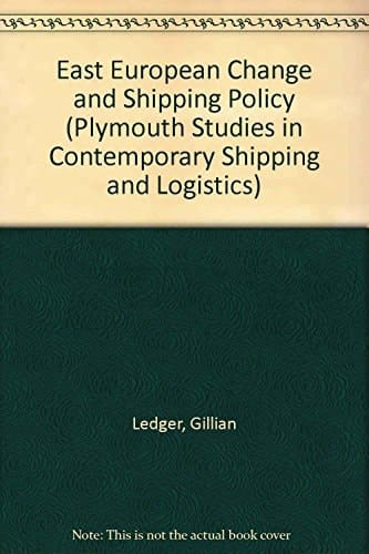 East European Change and Shipping Policy (Plymouth Studies in Contemporary Shipping)
