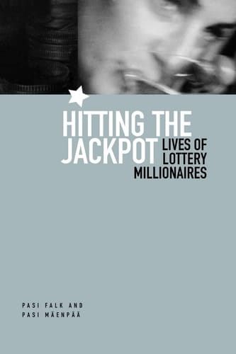 Hitting the Jackpot Lives of Lottery Millionaires