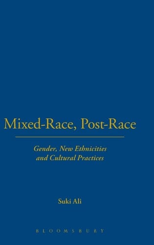 Mixed-Race, Post-Race: Gender, New Ethnicities and Cultural Practices
