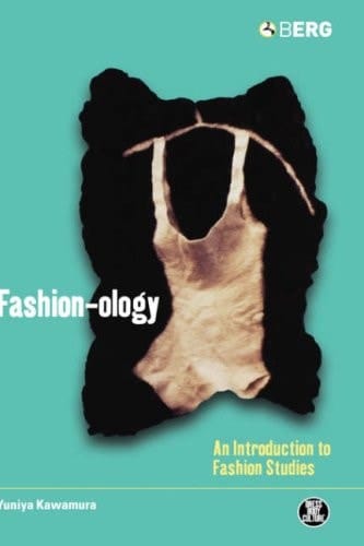 Fashion-ology: An Introduction to Fashion Studies (Dress, Body, Culture)