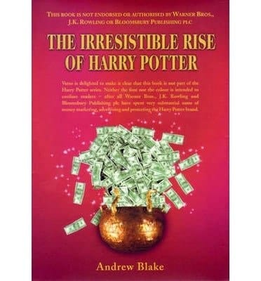 [the Irresistible Rise Of Harry Potter: Kid-lit In A Globalised World] (by: Andrew Blake) [published: December, 2002]