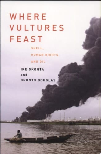 Where Vultures Feast Shell, Human Rights, and Oil