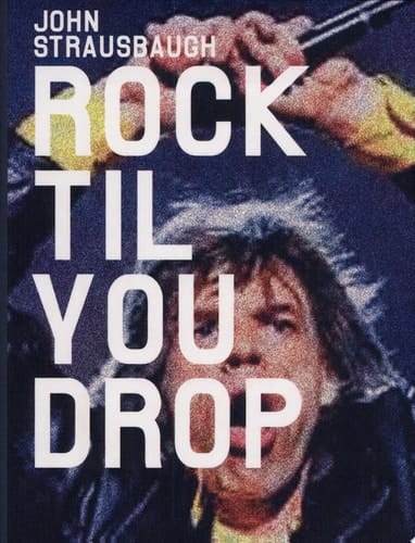 Rock 'til You Drop The Decline from Rebellion to Nostalgia