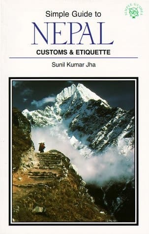 The Simple Guide to Nepal: Customs & Etiquette (SIMPLE GUIDES CUSTOMS AND ETIQUETTE)