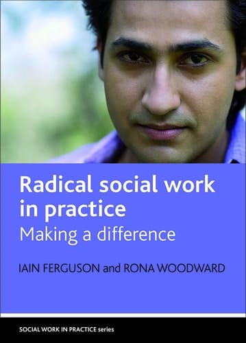 Radical social work in practice: Making a difference (Social Work in Practice Series)