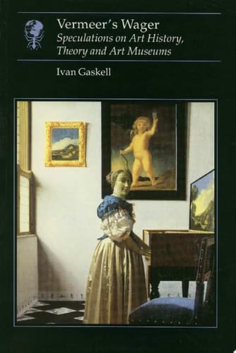 Vermeer's Wager Speculations on Art History, Theory, and Art Museums