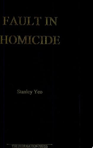 Fault in Homicide Towards a Schematic Approach to the Fault Elements for Murder and Involuntary Manslaughter in England, Australia and India