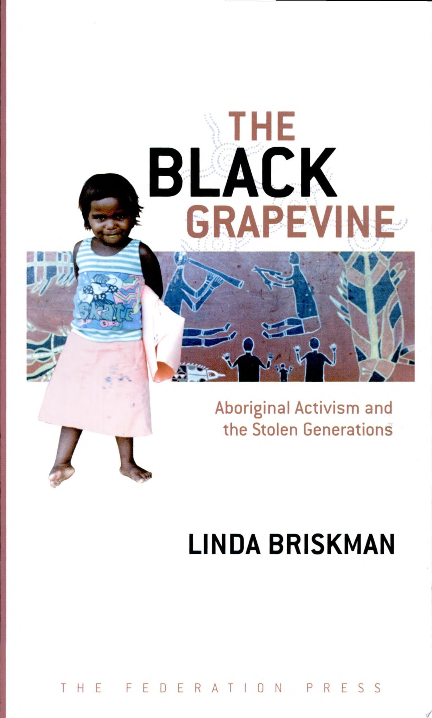 The Black Grapevine Aboriginal Activism and the Stolen Generations