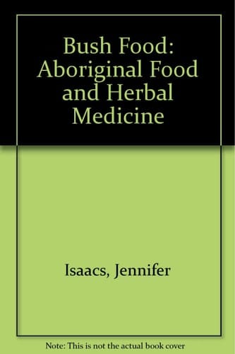 Bush Food Aboriginal Food and Herbal Medicine