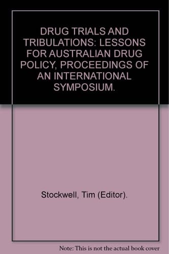 Drug Trials and Tribulations Lessons for Australian Drug Policy