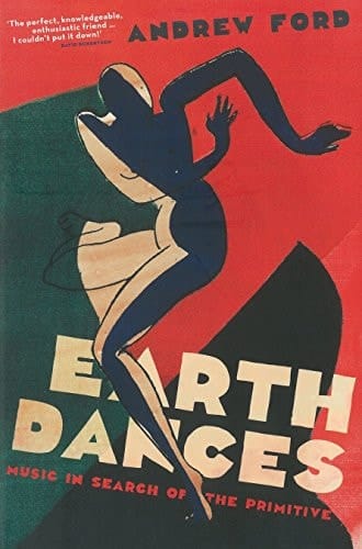 Earth Dances Music in Search of the Primitive