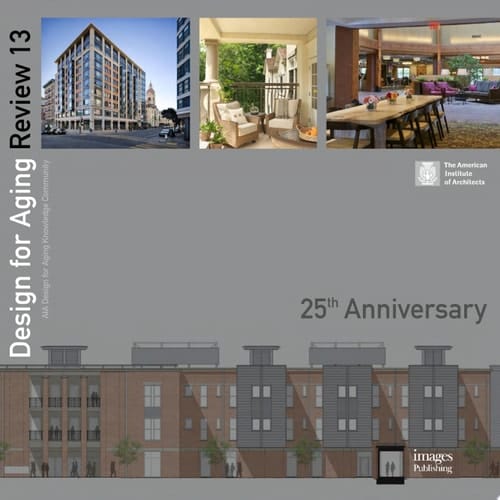 Design for Aging Review 13: 25th Anniversary AIA Design for Aging Knowledge Community