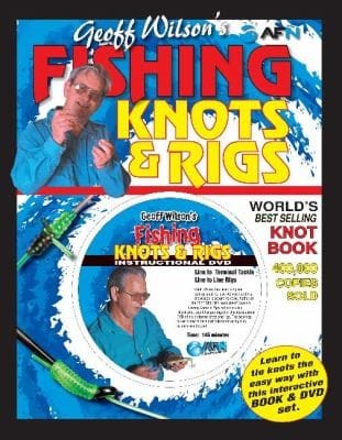 Geoff Wilsons Fishing Knots Rigs This Book Is Dedicated To Anglers Who Lose Fish Without Knowing Why