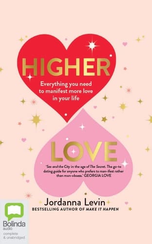 Higher Love: Everything you need to manifest more love in your life