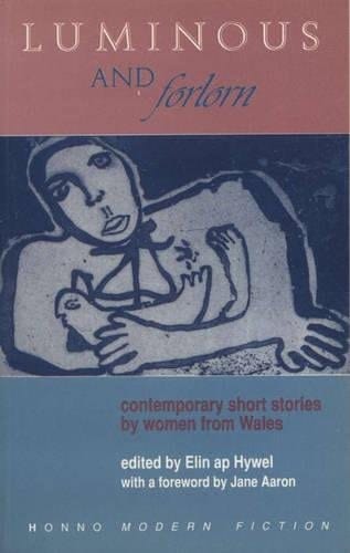 Luminous and Forlorn Contemporary Short Stories by Women from Wales