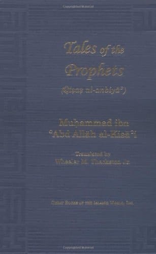 Tales of the Prophets (Qisas Al-Anbiya) (Great Books of the Islamic World)