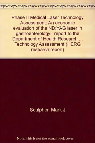 Phase II Medical Laser Technology Assessment An Economic Evaluation of the ND:YAG Laser in Gastroenterology : Report to the Department of Health Research and Development Division as Part of the Medical Laser Technology Assessment
