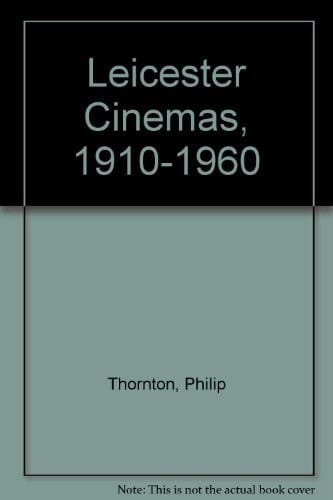 Leicester Cinemas 1910-1960
