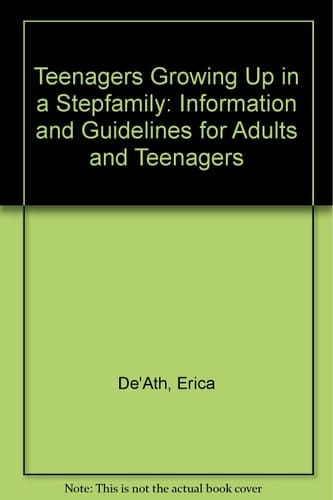 Teenagers Growing Up in a Stepfamily Information and Guidelines for Adults and Teenagers