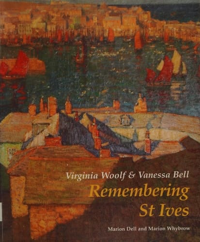 Virginia Woolf & Vanessa Bell Remembering St. Ives